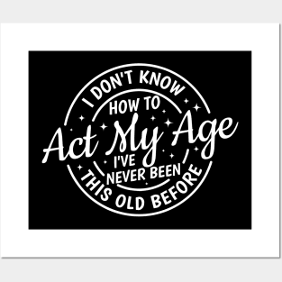 Act My Age Posters and Art